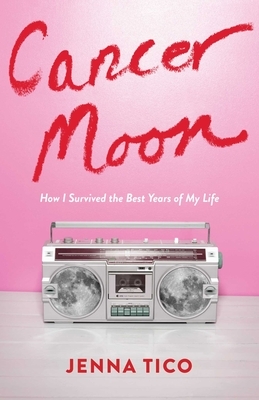 Cancer Moon: How I Survived the Best Years of My Life