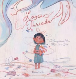 Loose Threads. a Story about Me, Mom, and Dad