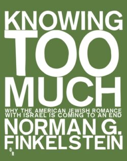 Knowing Too Much: Why the American Jewish Romance with Israel Is Coming to an End