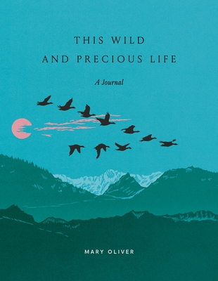 This Wild and Precious Life: A Journal