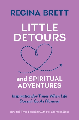Little Detours and Spiritual Adventures: Inspiration for Times When Life Doesn't Go as Planned