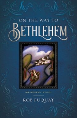 On the Way to Bethlehem: An Advent Study