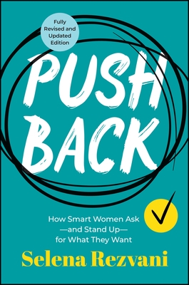 Pushback: How Smart Women Ask--And Stand Up--For What They Want
