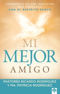 Mi Mejor Amigo: Sumérgete En Una Relación Más Profunda Con El Espíritu Santo / M Y Best Friend: Immerse Yourself in a Deeper Relationship with the Hol