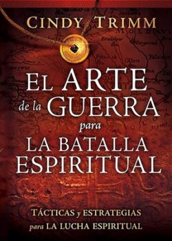 El Arte de la Guerra Para La Batalla Espiritual: Tácticas Y Estrategias Para La Lucha Espiritual / The Art of War for Spiritual Battle: Essential Tact