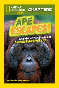 Ape Escapes!: And More True Stories of Animals Behaving Badly