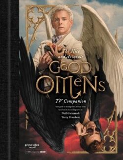 The Nice and Accurate Good Omens TV Companion: Your Guide to Armageddon and the Series Based on the Bestselling Novel by Terry Pratchett and Neil Gaim