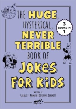 The Huge, Hysterical, Never Terrible Book of Jokes for Kids