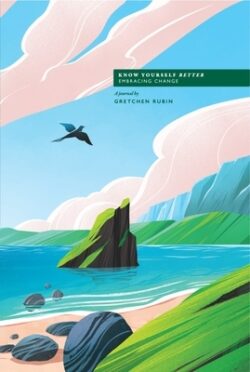 Know Yourself Better: Embracing Change Journal: A Journal by Gretchen Rubin