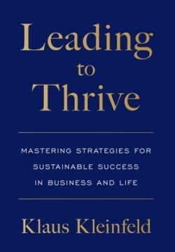 Leading to Thrive: Mastering Strategies for Sustainable Success in Business and Life