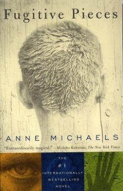 Fugitive Pieces: A Novel (WINNER OF THE BAILEYS WOMEN'S PRIZE FOR FICTION)