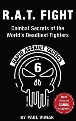 R.A.T. FIGHT Combat Secrets of the World's Deadliest Fighters: Rapid Assault Tactics