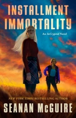 Installment Immortality: An Incryptid Novel