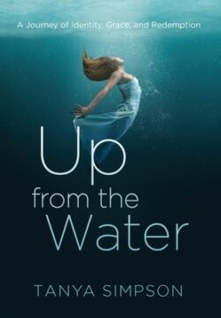 Up from the Water: A Journey of Identity, Grace, and Redemption