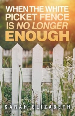 When the White Picket Fence is No Longer Enough