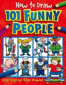 How to Draw 101 Funny People: Volume 3