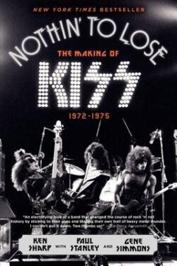 Nothin' to Lose: The Making of Kiss (1972-1975)