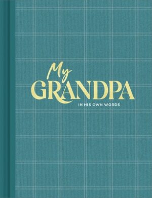My Grandpa: An Interview Journal to Capture Reflections in His Own Words