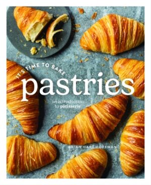 It's Time to Bake Pastries: An Introduction to Patisserie