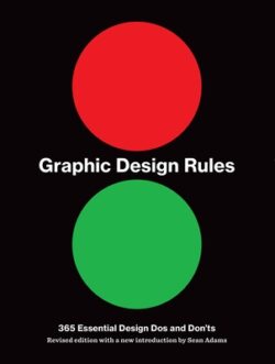 Graphic Design Rules: 365 Essential DOS and Don'ts