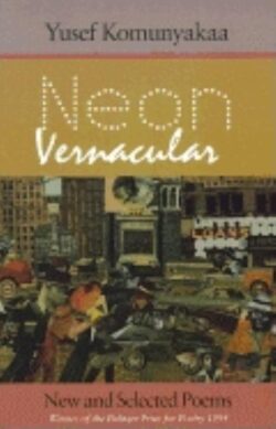 Neon Vernacular: New and Selected Poems