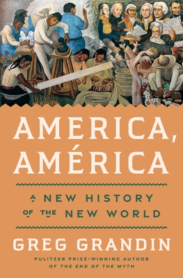 America, Am?rica: A New History of the New World