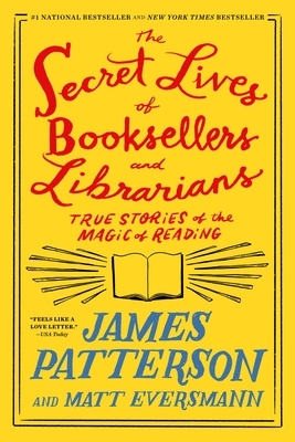 The Secret Lives of Booksellers and Librarians: Their Stories Are Better Than the Bestsellers