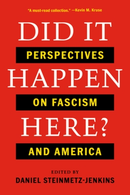 Did It Happen Here?: Perspectives on Fascism and America