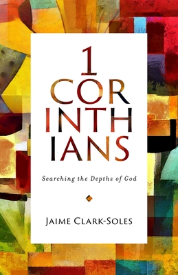 1 Corinthians: Searching the Depths of God