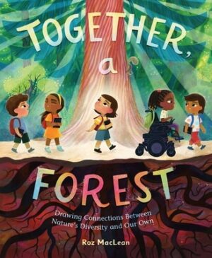 Together, a Forest: Drawing Connections Between Nature's Diversity and Our Own