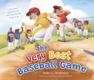 The Very Best Baseball Game: A Story about Disability and God's Good Design for All of Us