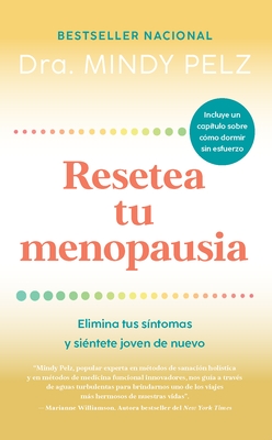 Resetea Tu Menopausia: Elimina Tus S?ntomas Y Si?ntete Joven de Nuevo / The Men Opause Reset: Get Rid of Your Symptoms and Feel Like Your Younger Self
