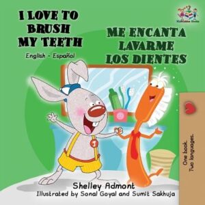 I Love to Brush My Teeth Me encanta lavarme los dientes: English Spanish Bilingual Book