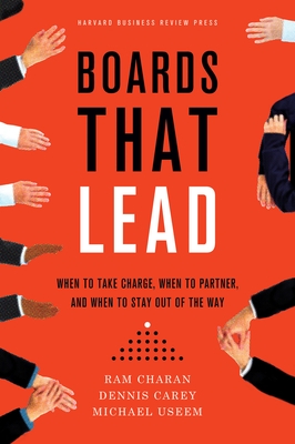Boards That Lead: When to Take Charge, When to Partner, and When to Stay Out of the Way