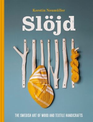 Sl?jd: The Swedish Art of Wood and Textile Handicrafts