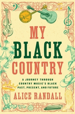 My Black Country: A Journey Through Country Music's Black Past, Present, and Future