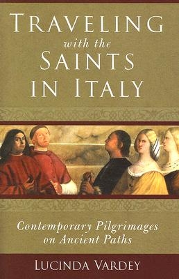 Traveling with the Saints in Italy: Contemporary Pilgrimages on Ancient Paths