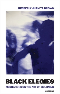 Black Elegies: Meditations on the Art of Mourning