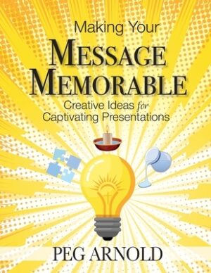 Making Your Message Memorable: Creative Ideas for Captivating Presentations