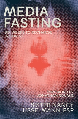 Media Fasting: Six Weeks to Recharge in Christ