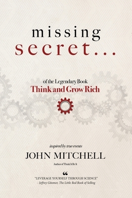THE MISSING SECRET of the Legendary Book Think and Grow Rich: And a 12-minute-a-day technique to apply it