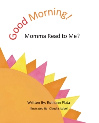 Good Morning! Momma Read to Me?