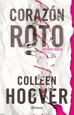 Coraz?n Roto (Novela) / Without Merit (a Novel)