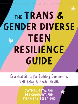The Trans and Gender Diverse Teen Resilience Guide: Essential Skills for Building Community, Well-Being, and Mental Health