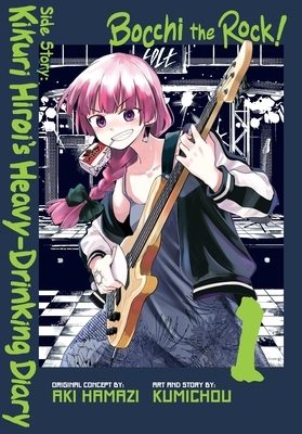 Bocchi the Rock! Side Story: Kikuri Hiroi's Heavy-Drinking Diary, Vol. 1: Volume 1