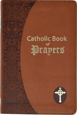 Catholic Book of Prayers: Popular Catholic Prayers Arranged for Everyday Use