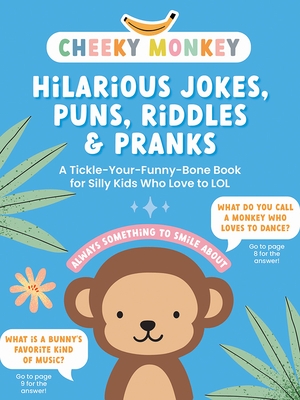Cheeky Monkey - Hilarious Jokes, Puns, Riddles & Pranks: A Tickle-Your-Funny-Bone Book for Silly Kids Who Love to Lol