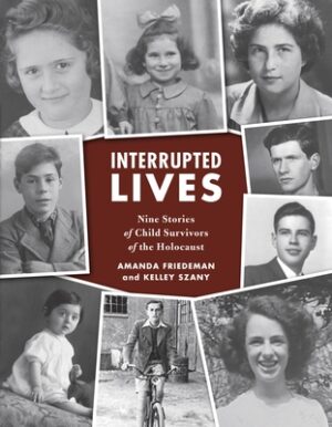 Interrupted Lives: Nine Stories of Child Survivors of the Holocaust