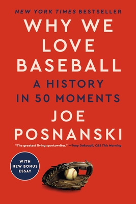 Why We Love Baseball: A History in 50 Moments