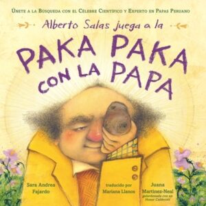 Alberto Salas Juega a la Paka Paka Con La Papa [Spanish Edition]: ?nete a la B?squeda Con El C?lebre Cient?fico Y Experto En Papas Peruano